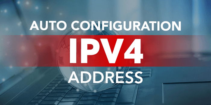 Auto Configuration IPv4 address | Full Guide