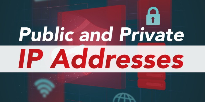 Public and Private IP Addresses – All you need to Know!