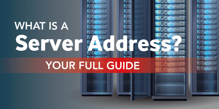 What is a Server Address? Your Full Guide 