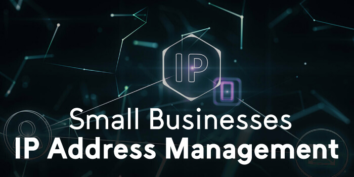Small Businesses IP Address Management