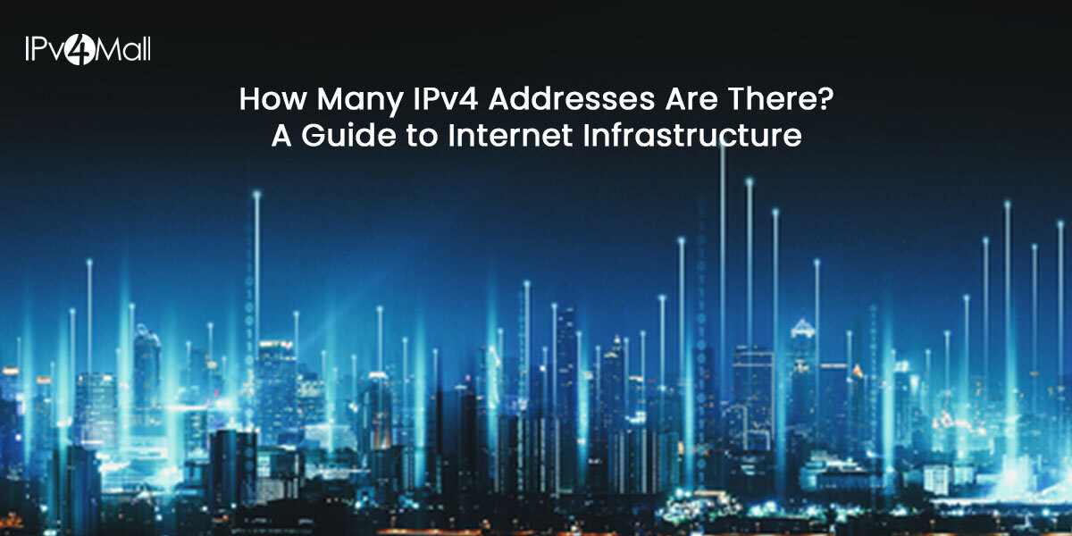 How Many IPv4 Addresses Are There? A Guide to Internet Infrastructure