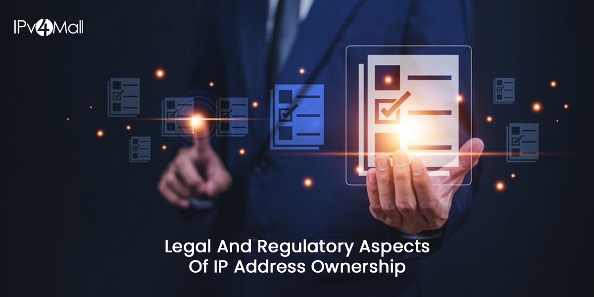 Legal And Regulatory Aspects Of IP Address Ownership