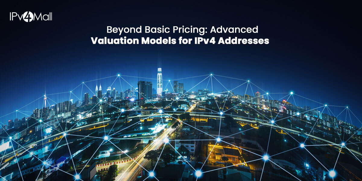 Beyond Basic Pricing: Advanced Valuation Models for IPv4 Addresses